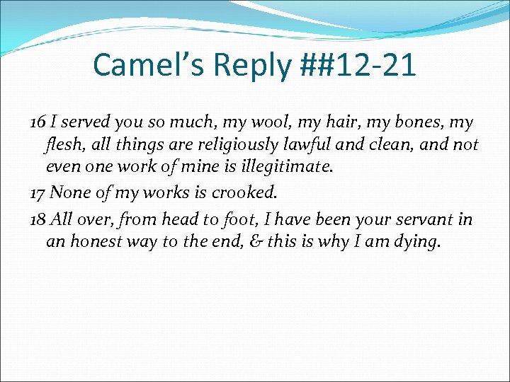 Camel’s Reply ##12 -21 16 I served you so much, my wool, my hair,