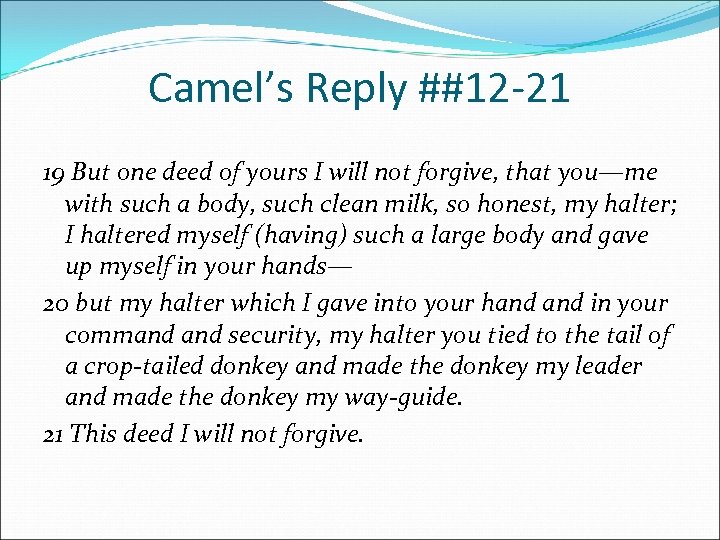 Camel’s Reply ##12 -21 19 But one deed of yours I will not forgive,