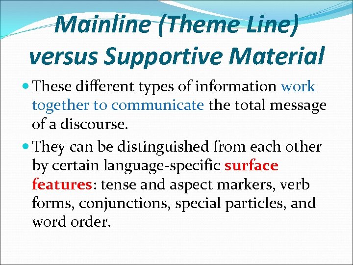 Mainline (Theme Line) versus Supportive Material These different types of information work together to