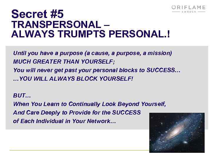 Secret #5 TRANSPERSONAL – ALWAYS TRUMPTS PERSONAL. ! Until you have a purpose (a