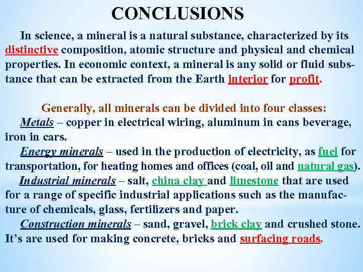 CONCLUSIONS In science, a mineral is a natural substance, characterized by its distinctive composition,