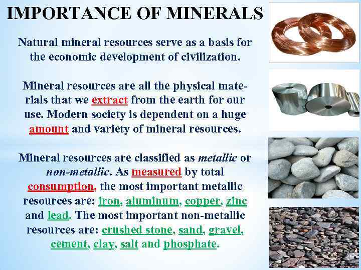 IMPORTANCE OF MINERALS Natural mineral resources serve as a basis for the economic development