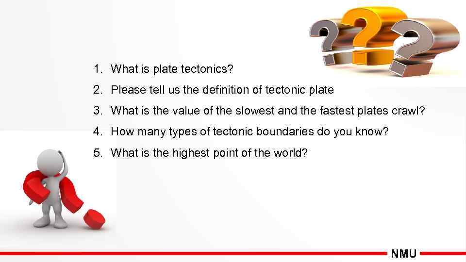 1. What is plate tectonics? 2. Please tell us the definition of tectonic plate