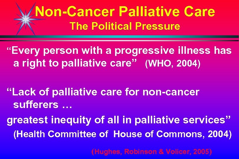 Non-Cancer Palliative Care The Political Pressure “Every person with a progressive illness has a