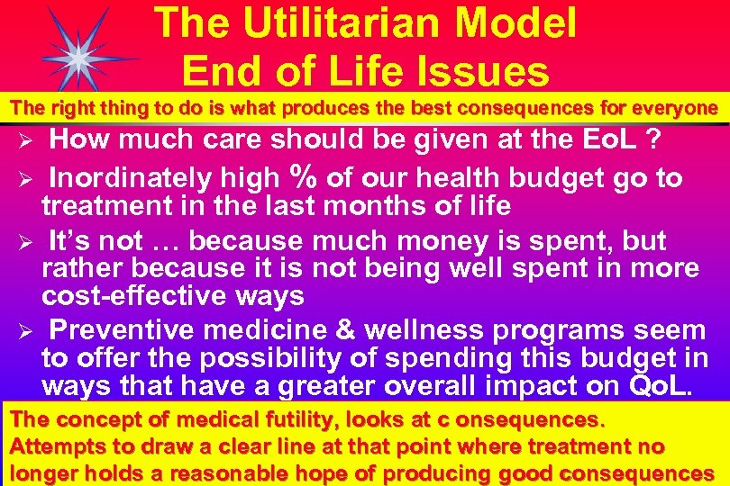 The Utilitarian Model End of Life Issues The right thing to do is what
