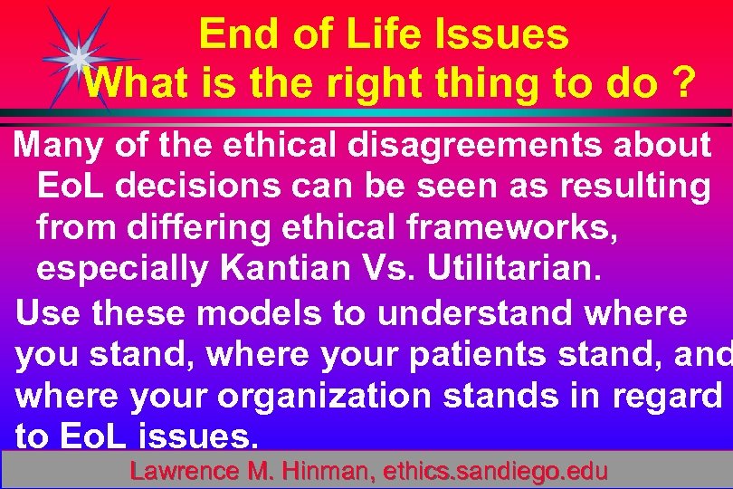 End of Life Issues What is the right thing to do ? Many of