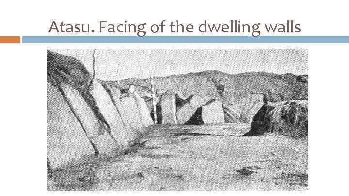 Atasu. Facing of the dwelling walls 