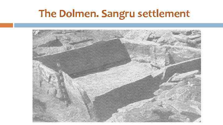 The Dolmen. Sangru settlement 
