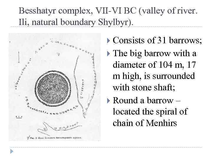 Besshatyr complex, VII-VI BC (valley of river. Ili, natural boundary Shylbyr). Consists of 31