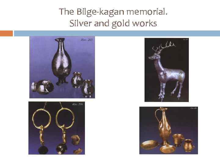 The Bilge-kagan memorial. Silver and gold works 