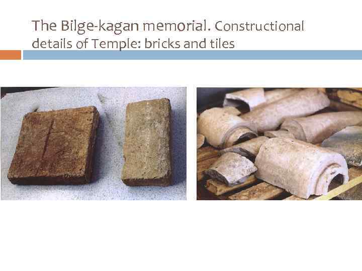 The Bilge-kagan memorial. Constructional details of Temple: bricks and tiles 