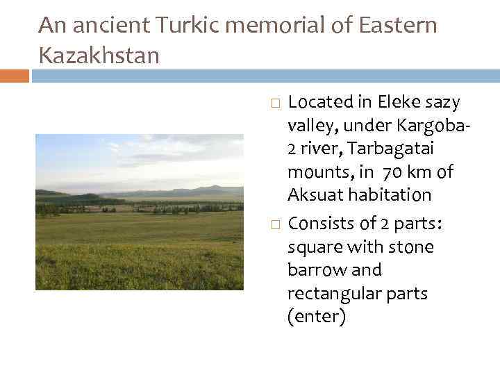 An ancient Turkic memorial of Eastern Kazakhstan Located in Eleke sazy valley, under Kargoba