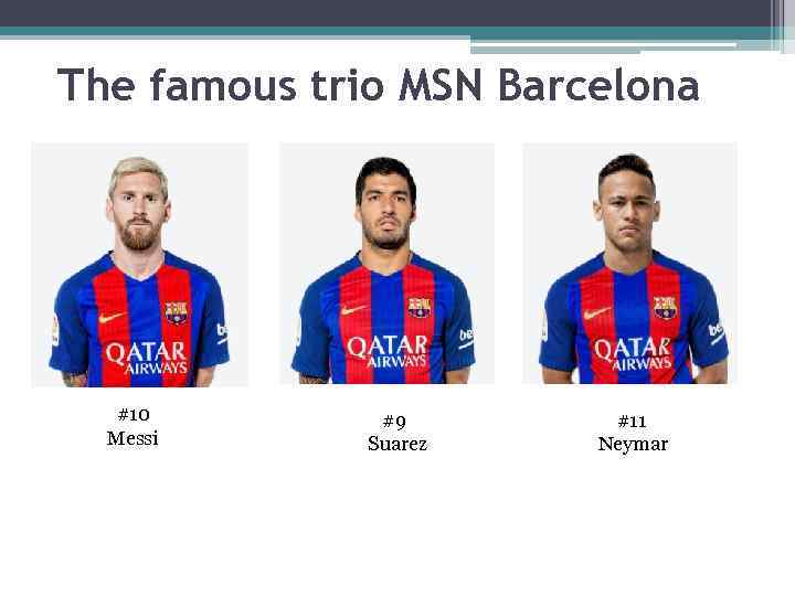 The famous trio MSN Barcelona #10 Messi #9 Suarez #11 Neymar 