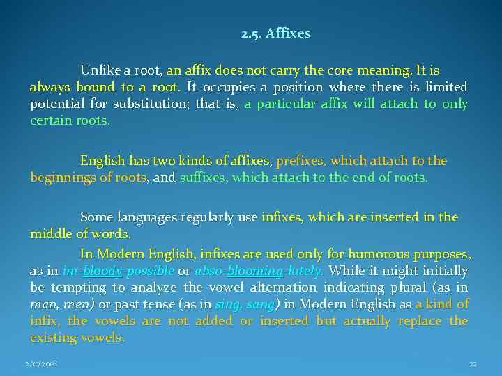 2. 5. Affixes Unlike a root, an affix does not carry the core meaning.