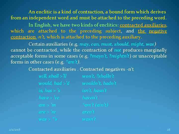 An enclitic is a kind of contraction, a bound form which derives from an