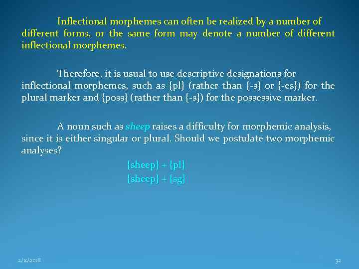 Inflectional morphemes can often be realized by a number of different forms, or the