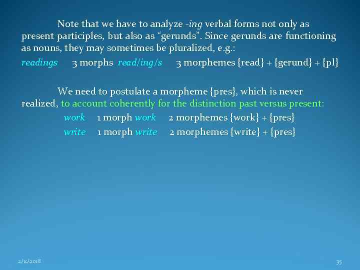 Note that we have to analyze -ing verbal forms not only as present participles,