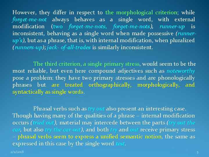 However, they differ in respect to the morphological criterion; while forget-me-not always behaves as