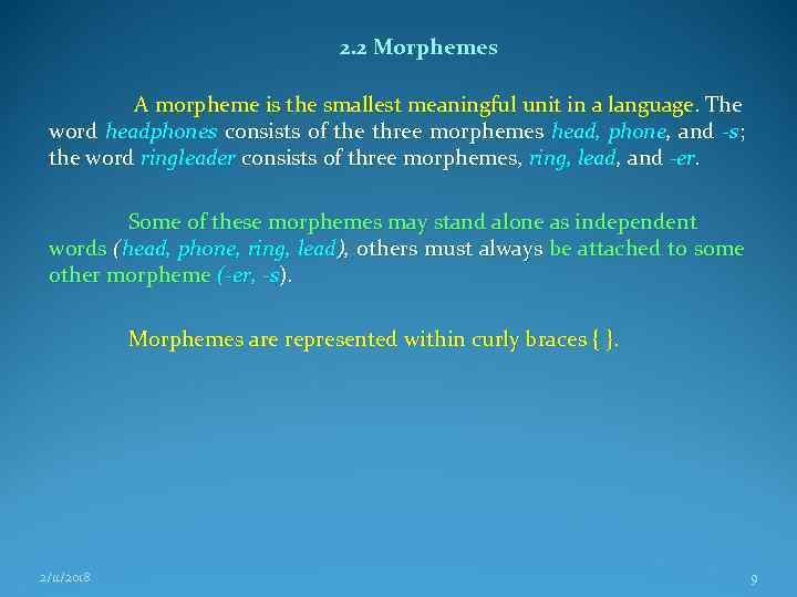 2. 2 Morphemes A morpheme is the smallest meaningful unit in a language. The