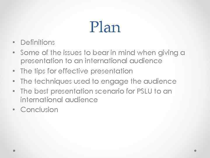 Plan • Definitions • Some of the issues to bear in mind when giving