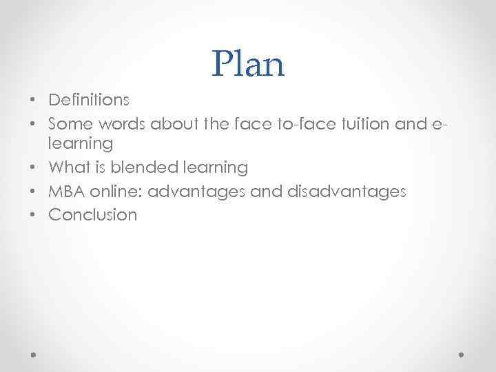 Plan • Definitions • Some words about the face to-face tuition and elearning •