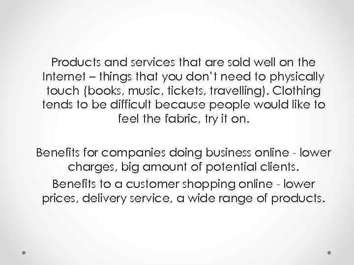 Products and services that are sold well on the Internet – things that you