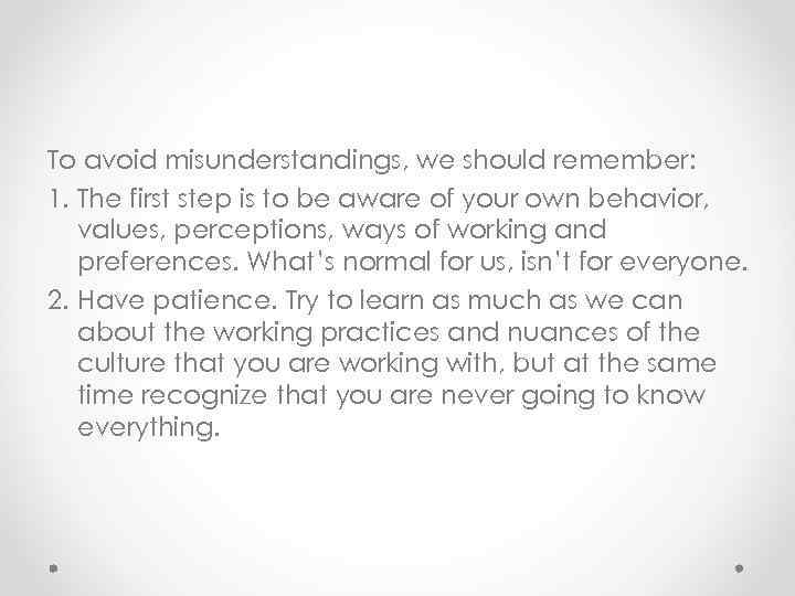 To avoid misunderstandings, we should remember: 1. The first step is to be aware