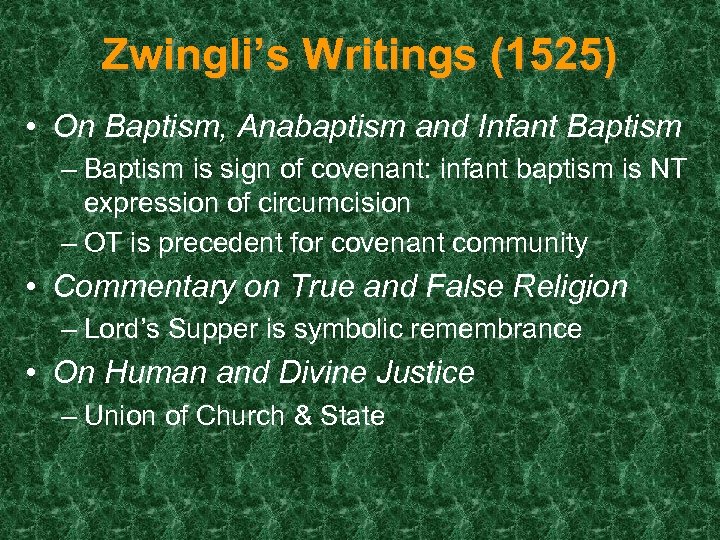 Zwingli’s Writings (1525) • On Baptism, Anabaptism and Infant Baptism – Baptism is sign