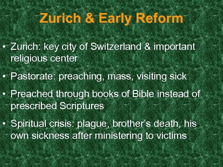 Zurich & Early Reform • Zurich: key city of Switzerland & important religious center