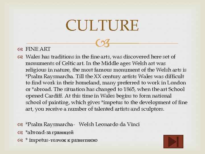 CULTURE FINE ART Wales has traditions in the fine arts, was discovered here set