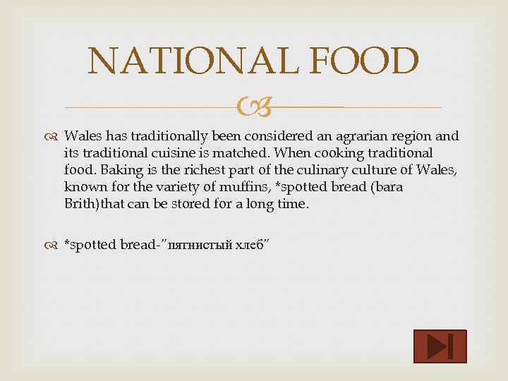 NATIONAL FOOD Wales has traditionally been considered an agrarian region and its traditional cuisine