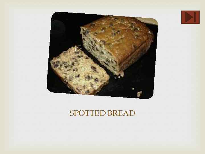 SPOTTED BREAD 