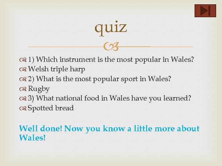 quiz 1) Which instrument is the most popular in Wales? Welsh triple harp 2)