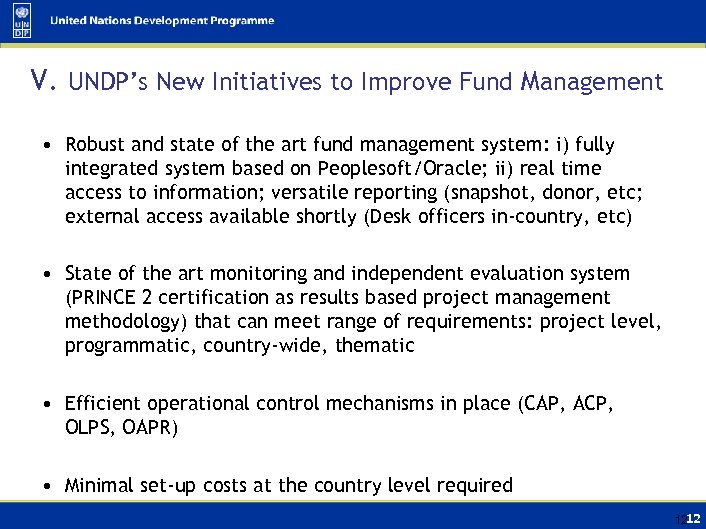 V. UNDP’s New Initiatives to Improve Fund Management • Robust and state of the