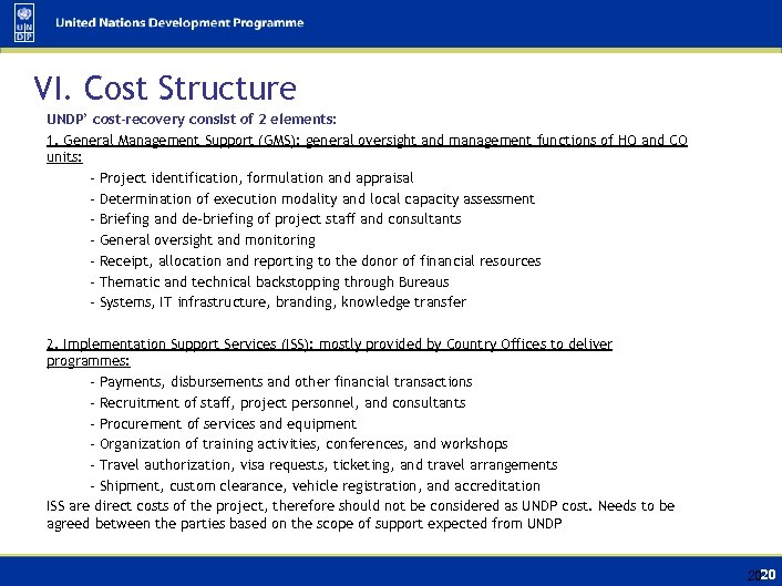 VI. Cost Structure UNDP’ cost-recovery consist of 2 elements: 1. General Management Support (GMS):