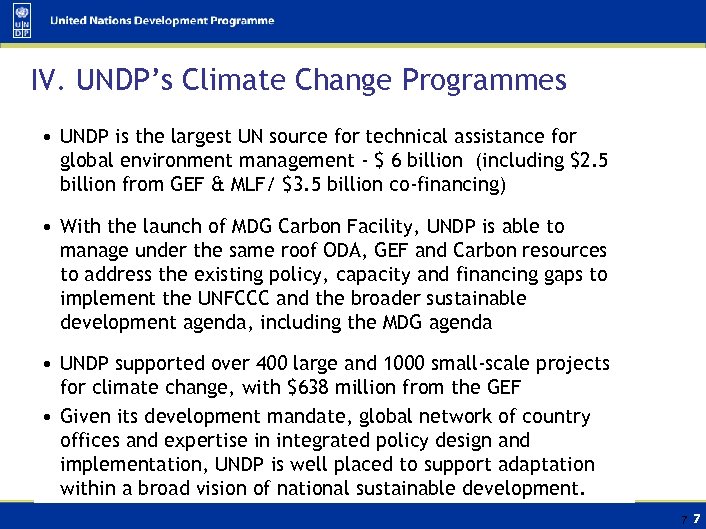 IV. UNDP’s Climate Change Programmes • UNDP is the largest UN source for technical