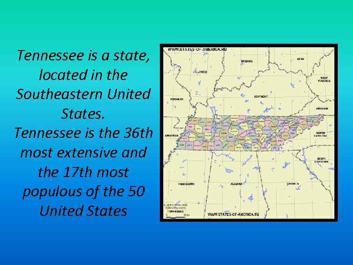 Tennessee is a state, located in the Southeastern United States. Tennessee is the 36