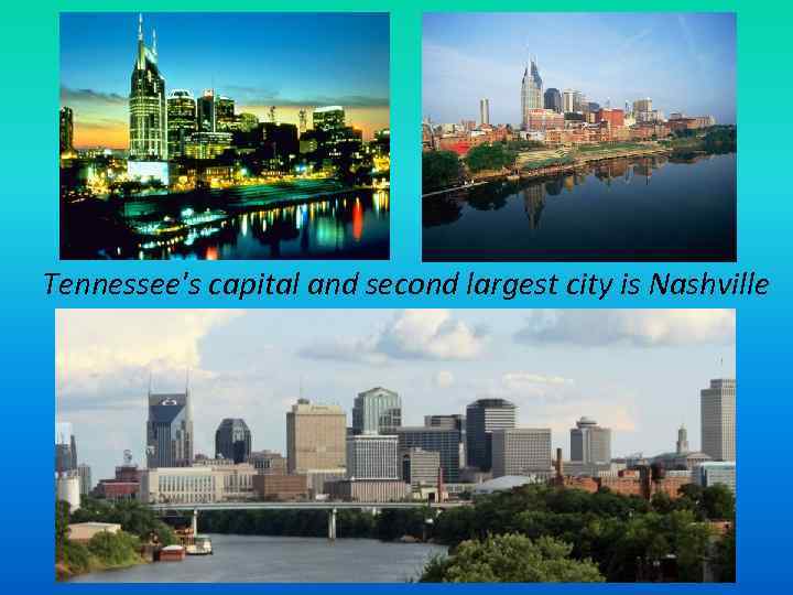 Tennessee's capital and second largest city is Nashville 