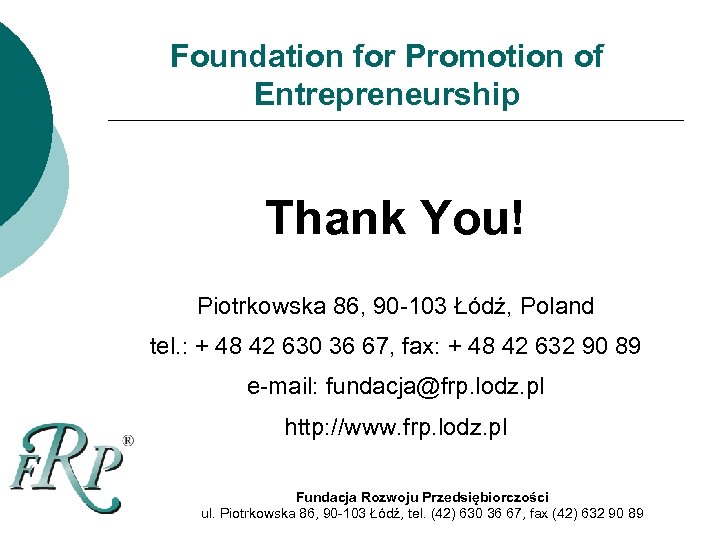 Foundation for Promotion of Entrepreneurship Thank You! Piotrkowska 86, 90 -103 Łódź, Poland tel.