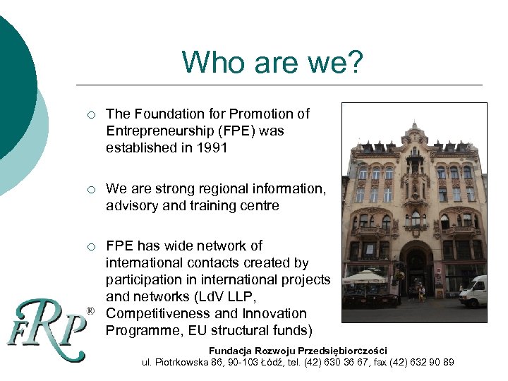 Who are we? ¡ The Foundation for Promotion of Entrepreneurship (FPE) was established in