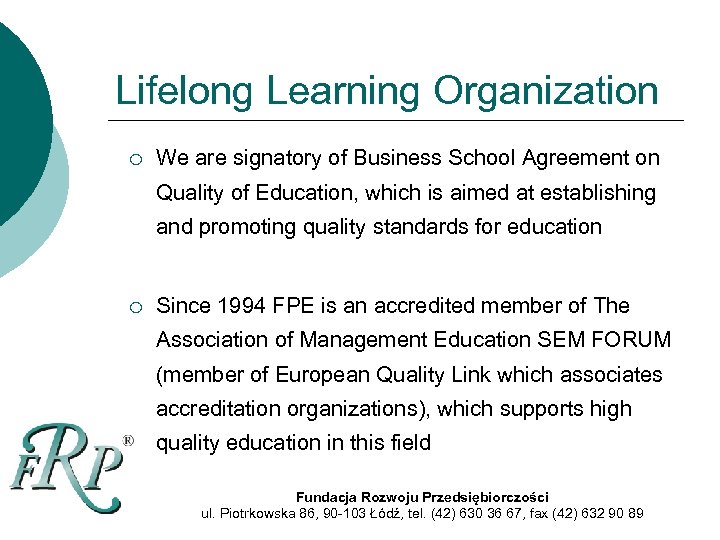 Lifelong Learning Organization ¡ We are signatory of Business School Agreement on Quality of