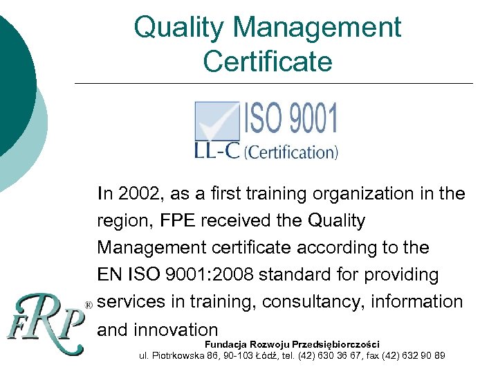 Quality Management Certificate In 2002, as a first training organization in the region, FPE