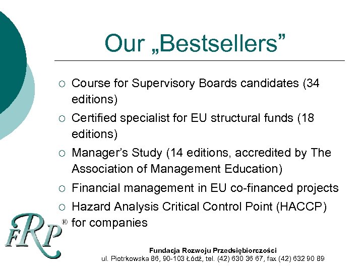 Our „Bestsellers” ¡ Course for Supervisory Boards candidates (34 editions) ¡ Certified specialist for