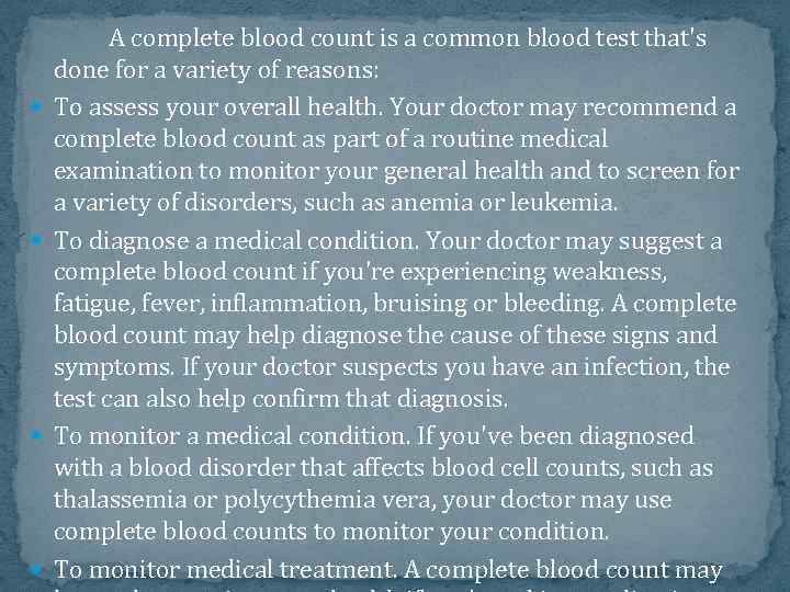  A complete blood count is a common blood test that's done for a