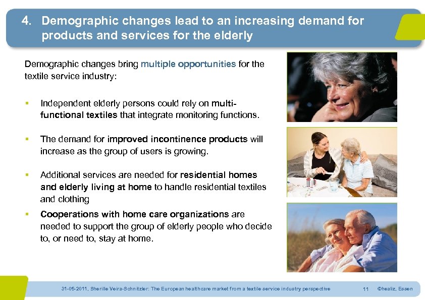 4. Demographic changes lead to an increasing demand for products and services for the