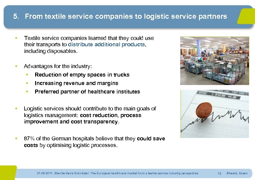 5. From textile service companies to logistic service partners § Textile service companies learned