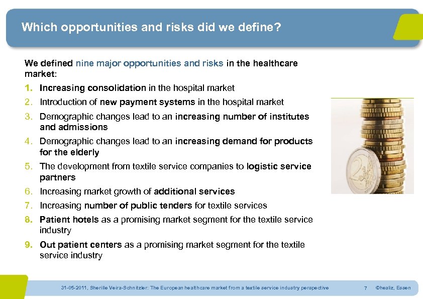 Which opportunities and risks did we define? We defined nine major opportunities and risks