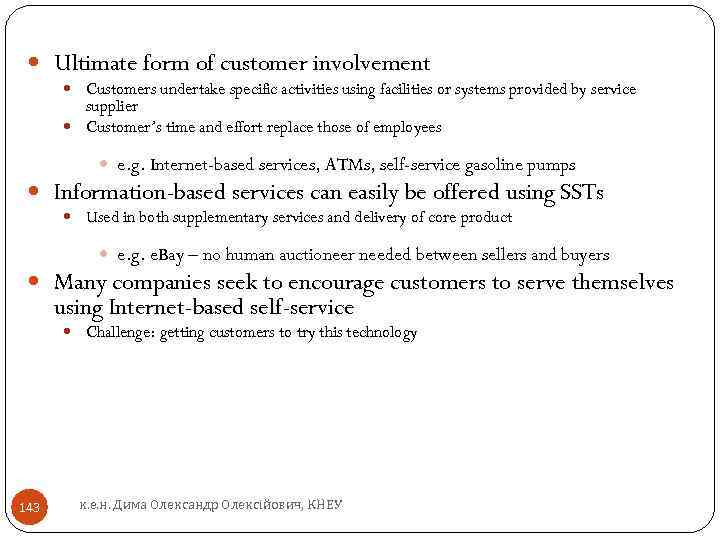  Ultimate form of customer involvement Customers undertake specific activities using facilities or systems