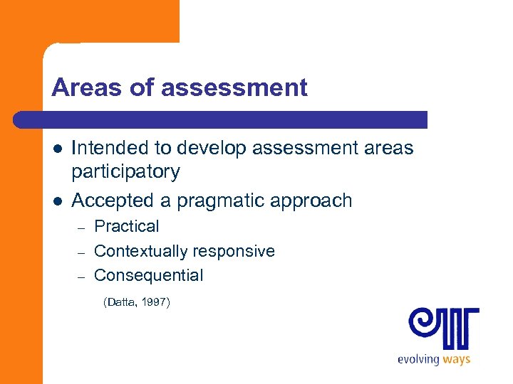 Areas of assessment l l Intended to develop assessment areas participatory Accepted a pragmatic