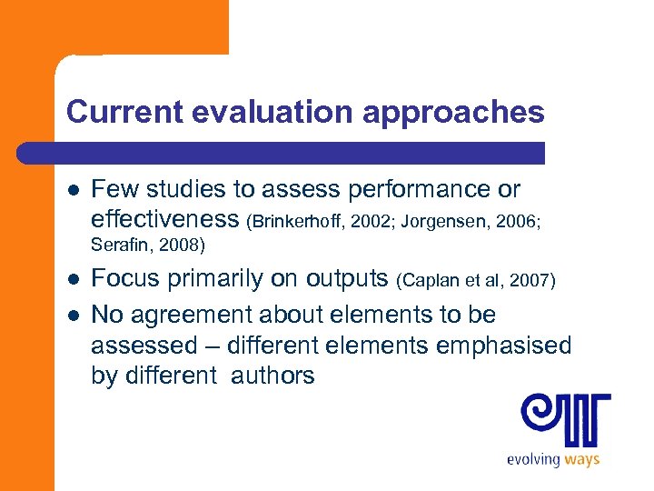 Current evaluation approaches l Few studies to assess performance or effectiveness (Brinkerhoff, 2002; Jorgensen,